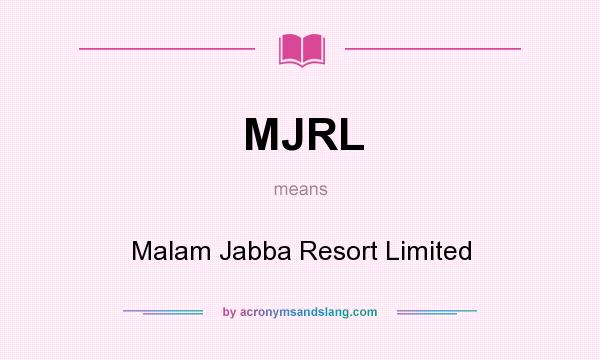 What does MJRL mean? It stands for Malam Jabba Resort Limited