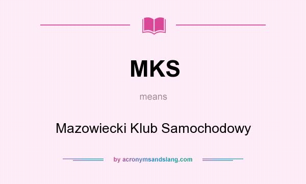 What does MKS mean? It stands for Mazowiecki Klub Samochodowy