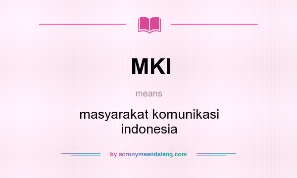 What does MKI mean? It stands for masyarakat komunikasi indonesia