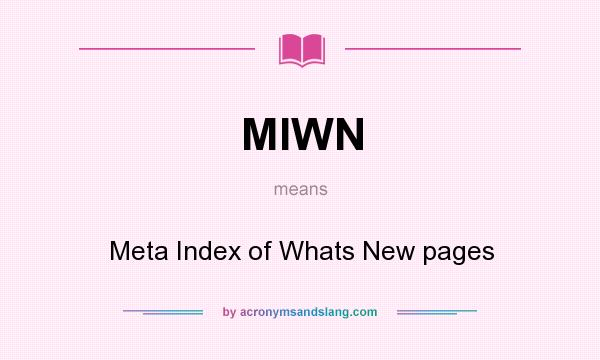 What does MIWN mean? It stands for Meta Index of Whats New pages
