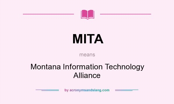 What does MITA mean? It stands for Montana Information Technology Alliance